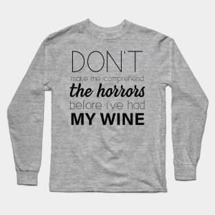 Don't make me comprehend the Horrors (Wine) Long Sleeve T-Shirt